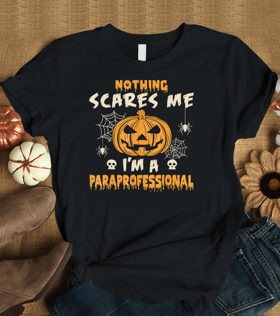 Nothing Scares Me I'm A Paraprofessional Halloween Pumpkin Spider Skulls T-Shirt