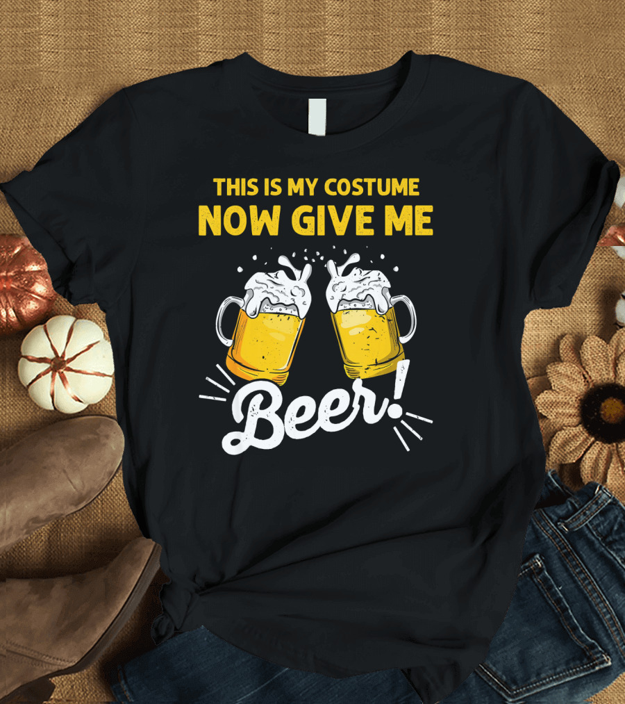This Is My Costume Now Give Me Beer With Frothy Mugs T-Shirt