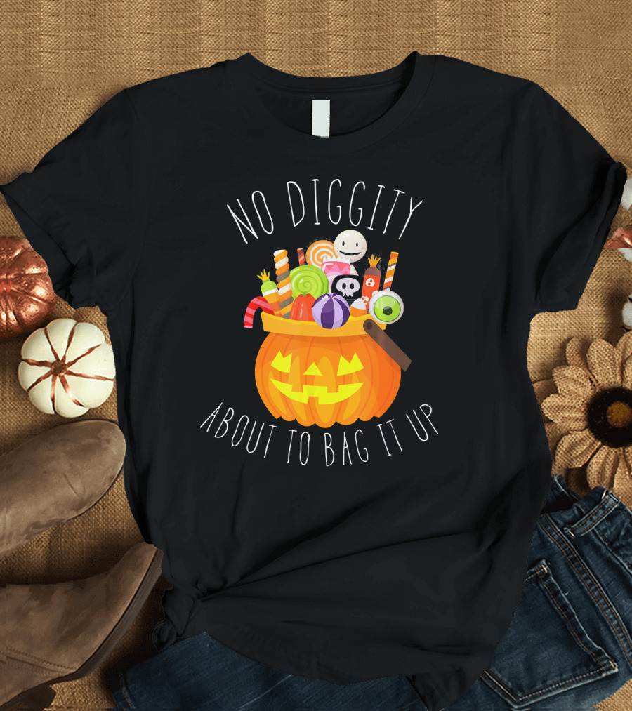 No Diggity About To Bag It Up Trick Treat Halloween Pumpkin Candy T-Shirt