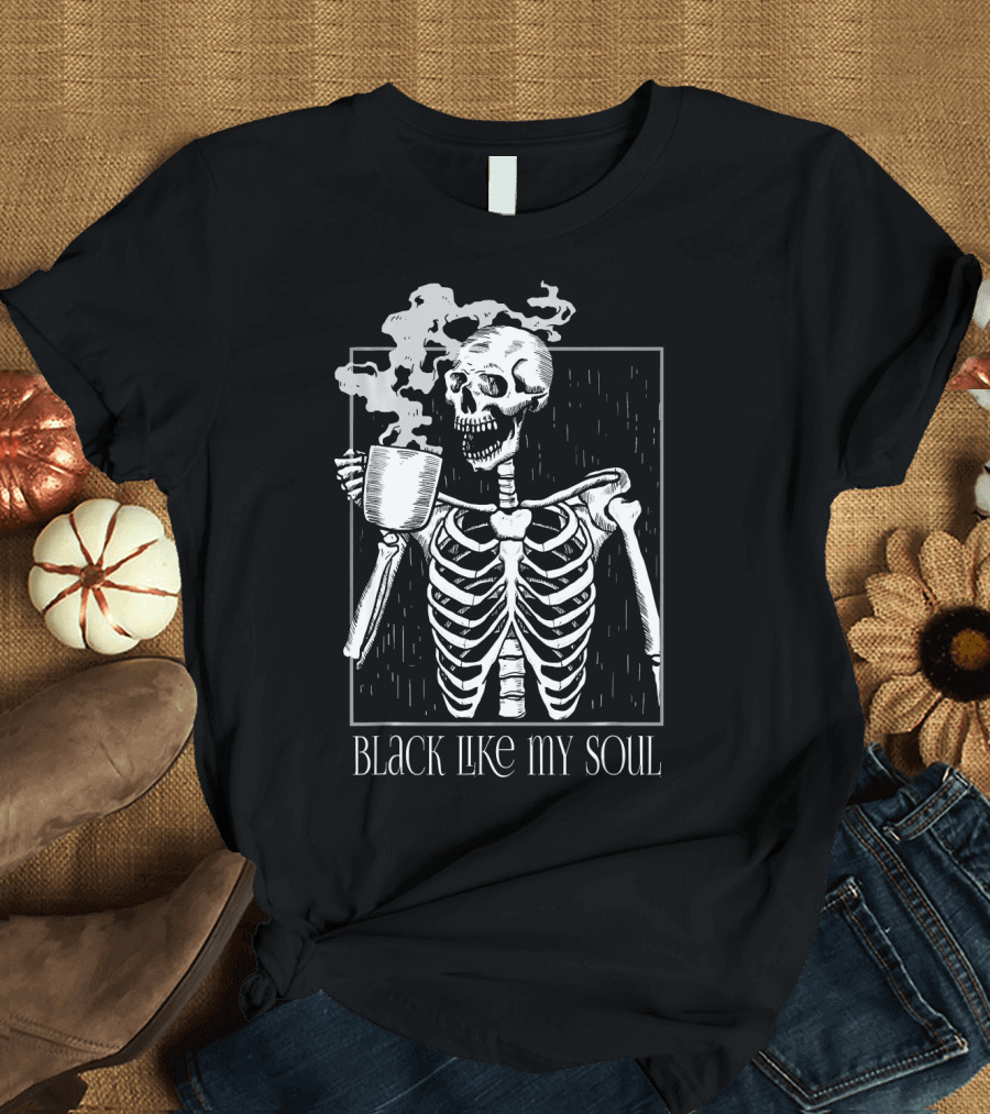 BLACK LIKE MY SOUL SKELETON WITH COFFEE MUG T-Shirt