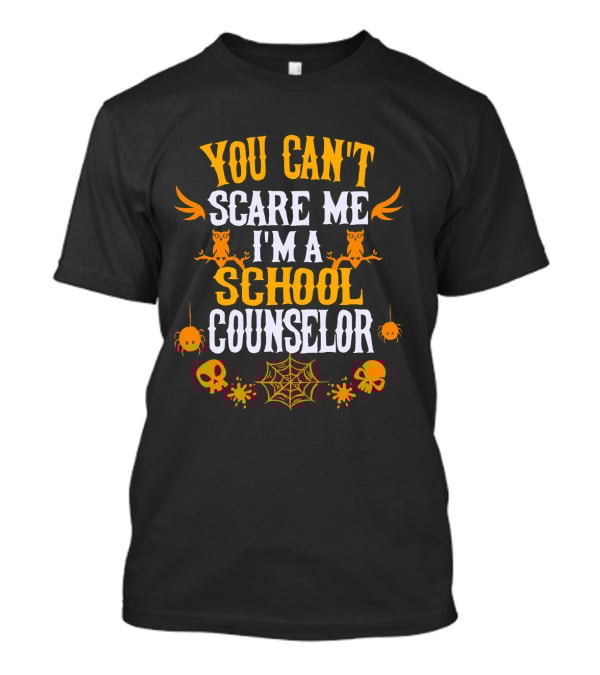 You Can't Scare Me I'm A School Counselor Halloween Owls Spiders Skulls Webs T-Shirt