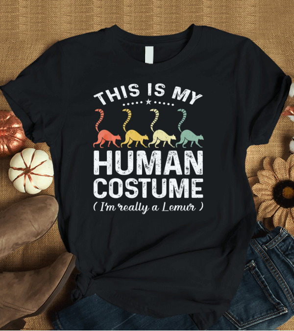 T-Shirt: This Is My Human Costume I'm Really a Lemur Vintage Rainbow Lemurs T-Shirt This Is My Human Costume I'm Really a Lemur Vintage Rainbow Lemurs T-Shirt