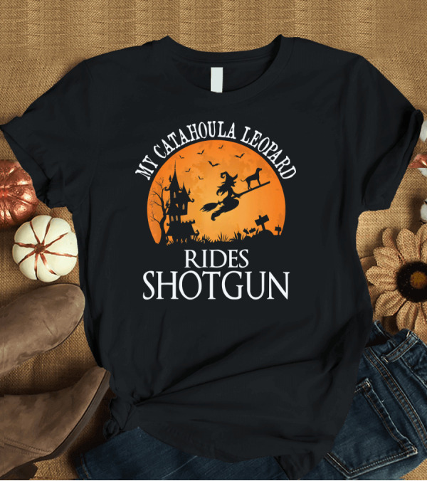 T-Shirt: My Catahoula Leopard Rides Shotgun Witch Halloween T-Shirt My Catahoula Leopard Rides Shotgun Witch Halloween T-Shirt