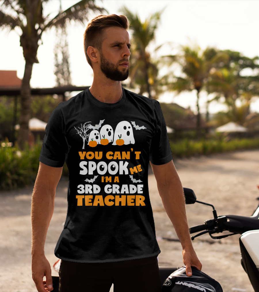 You Can't Spook Me I'm A 3rd Grade Teacher Halloween Ghosts Pumpkins Bats T-Shirt