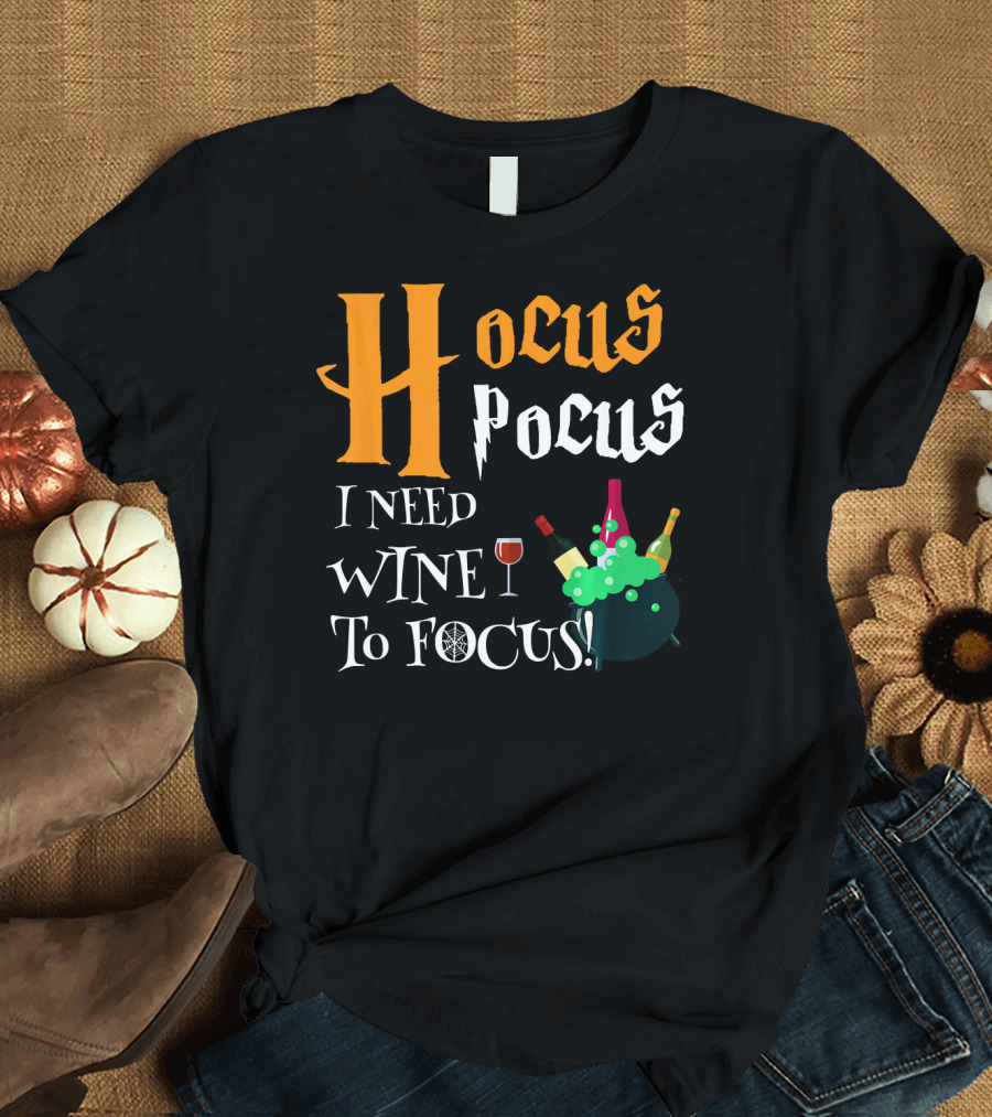 Hocus Pocus I Need Wine To Focus Cauldron and Bottles T-Shirt
