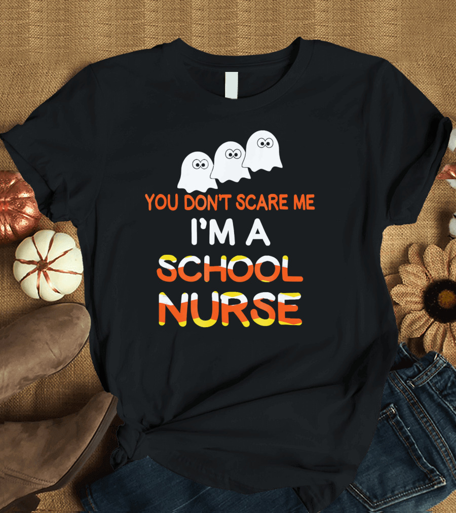 You Don't Scare Me I'm a School Nurse Halloween Ghosts T-Shirt