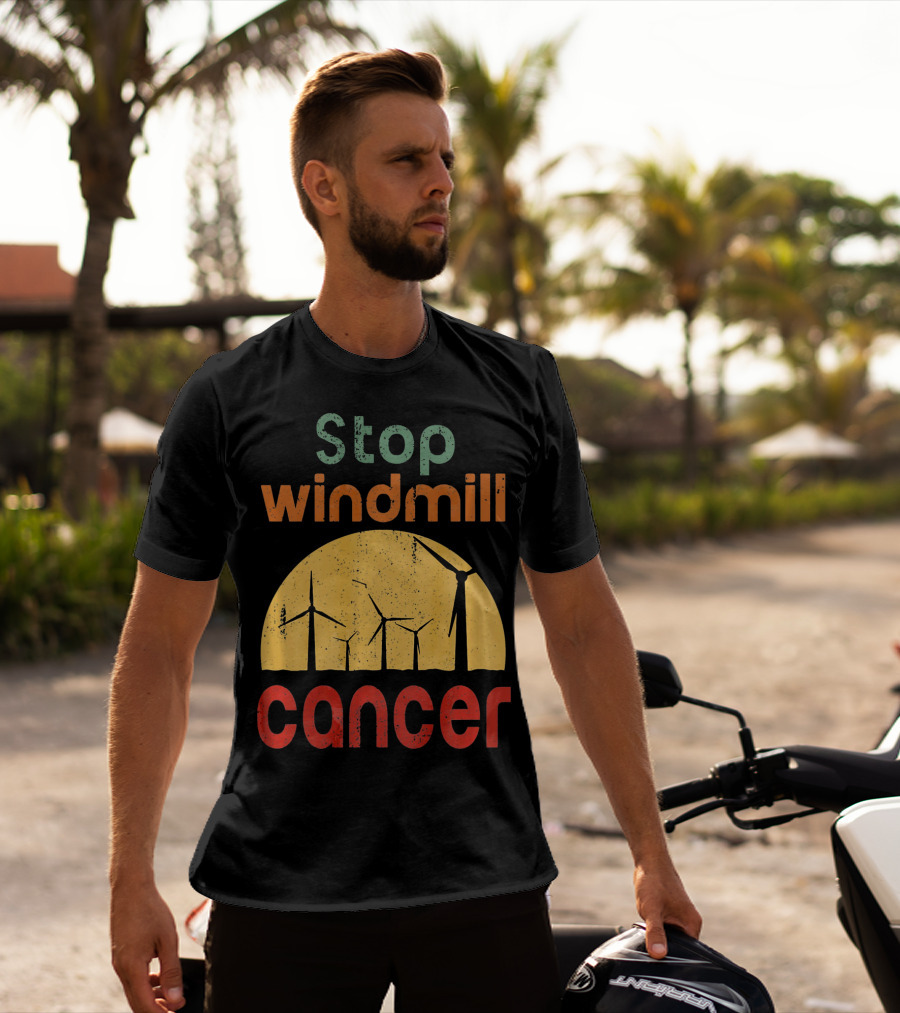 Stop Windmill Cancer Awareness Donald Renewable Energy T-Shirt
