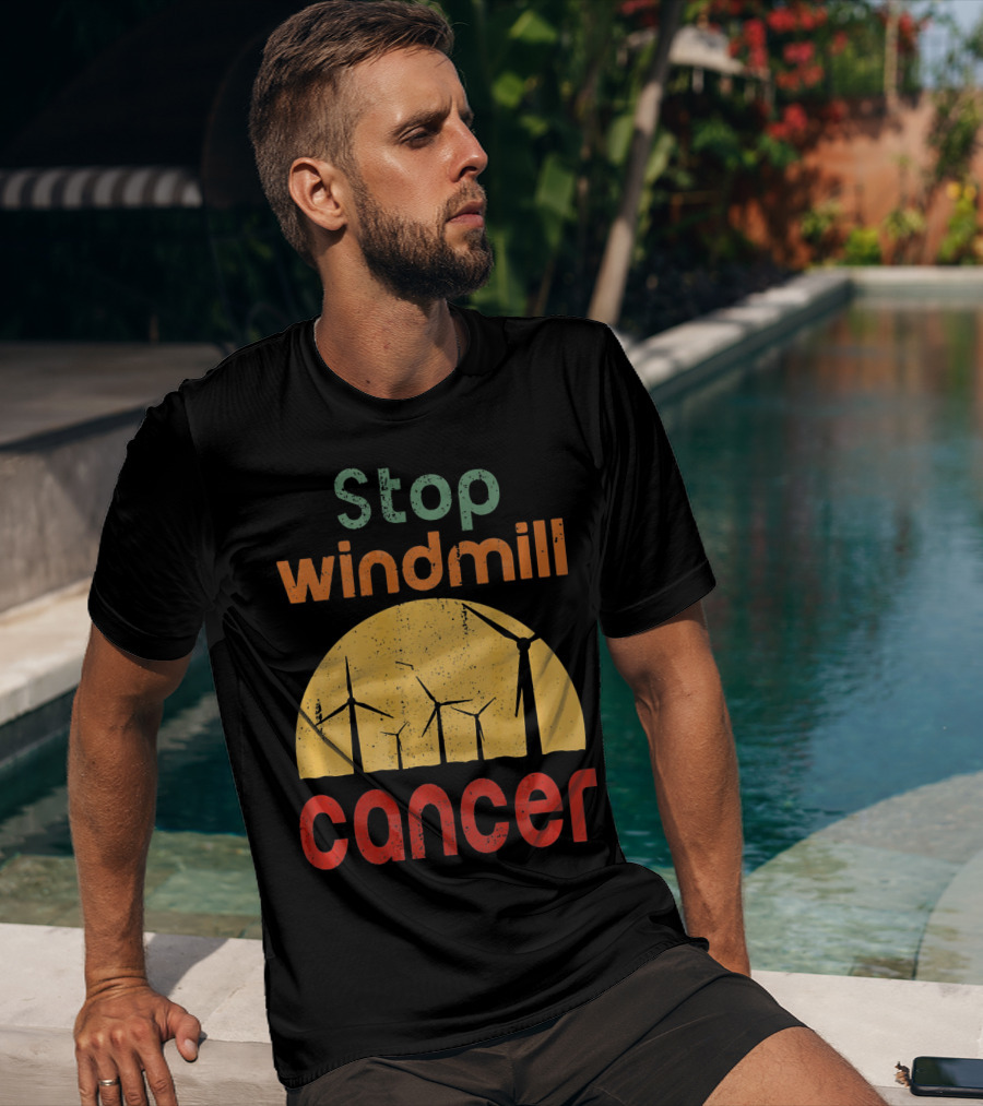 Stop Windmill Cancer Awareness Donald Renewable Energy T-Shirt