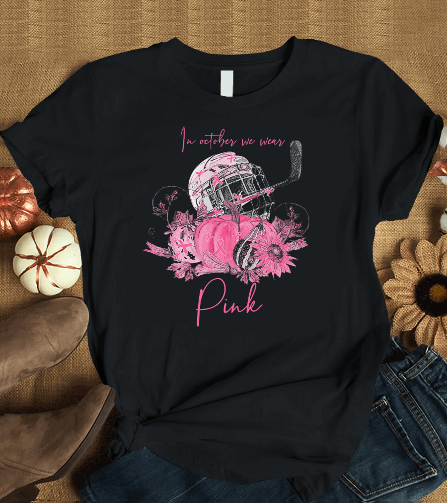 In October We Wear Pink Ribbon Hockey Breast Cancer Awareness T-Shirt