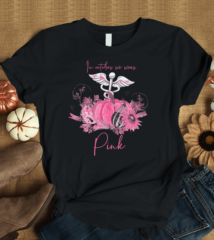 In October We Wear Pink Nurse Ribbon Breast Cancer Awareness T-Shirt