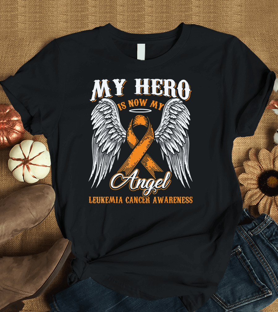 My Hero Is Now My Angel Leukemia Cancer Awareness T-Shirt