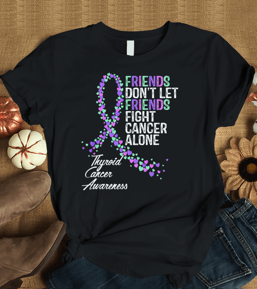 Friends Don't Let Friends Fight Cancer Alone Thyroid Cancer Awareness T-Shirt