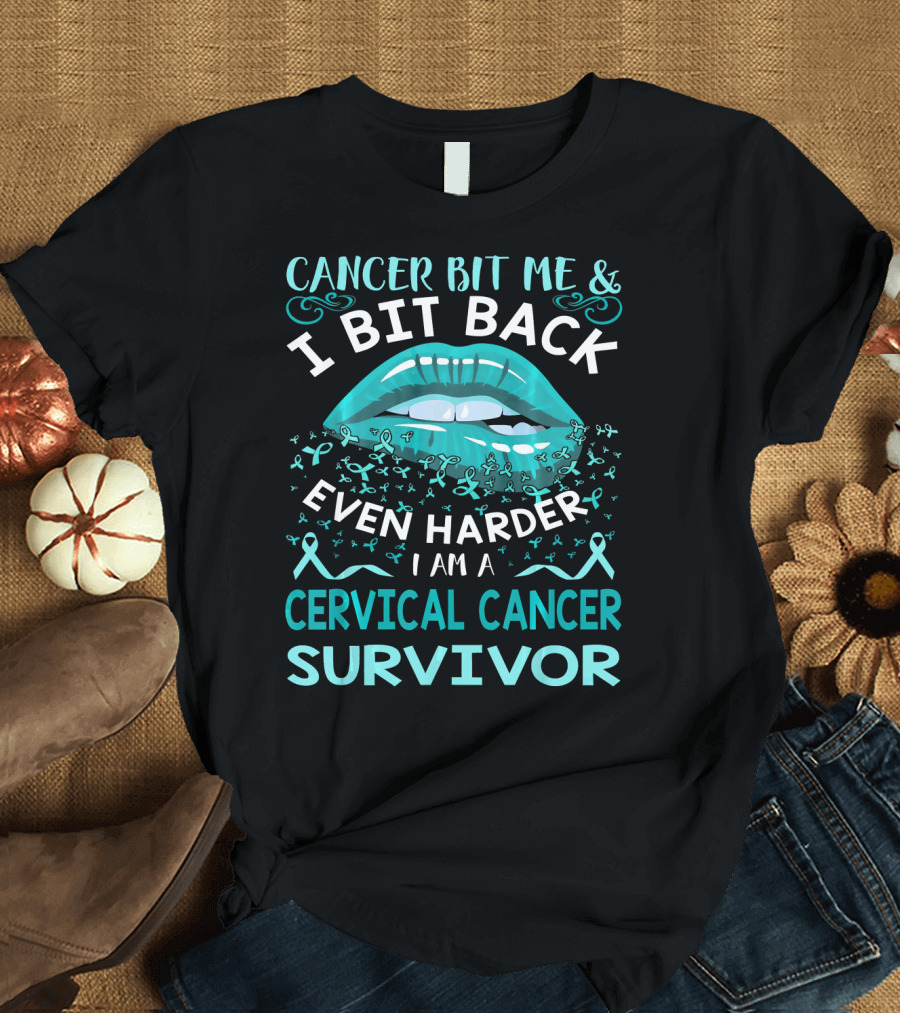 Cancer Bit Me and I Bit Back Even Harder I Am a Cervical Cancer Survivor T-Shirt