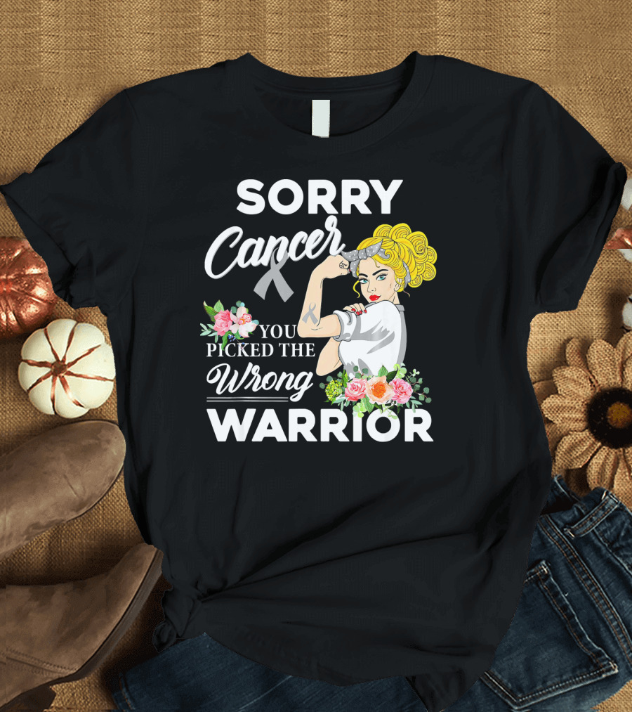 Sorry Cancer You Picked the Wrong Warrior T-Shirt