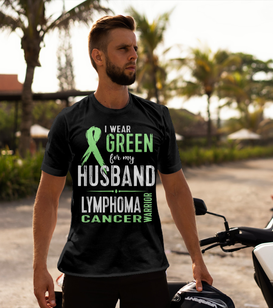 I Wear Green For My Husband Lymphoma Cancer Warrior T-Shirt