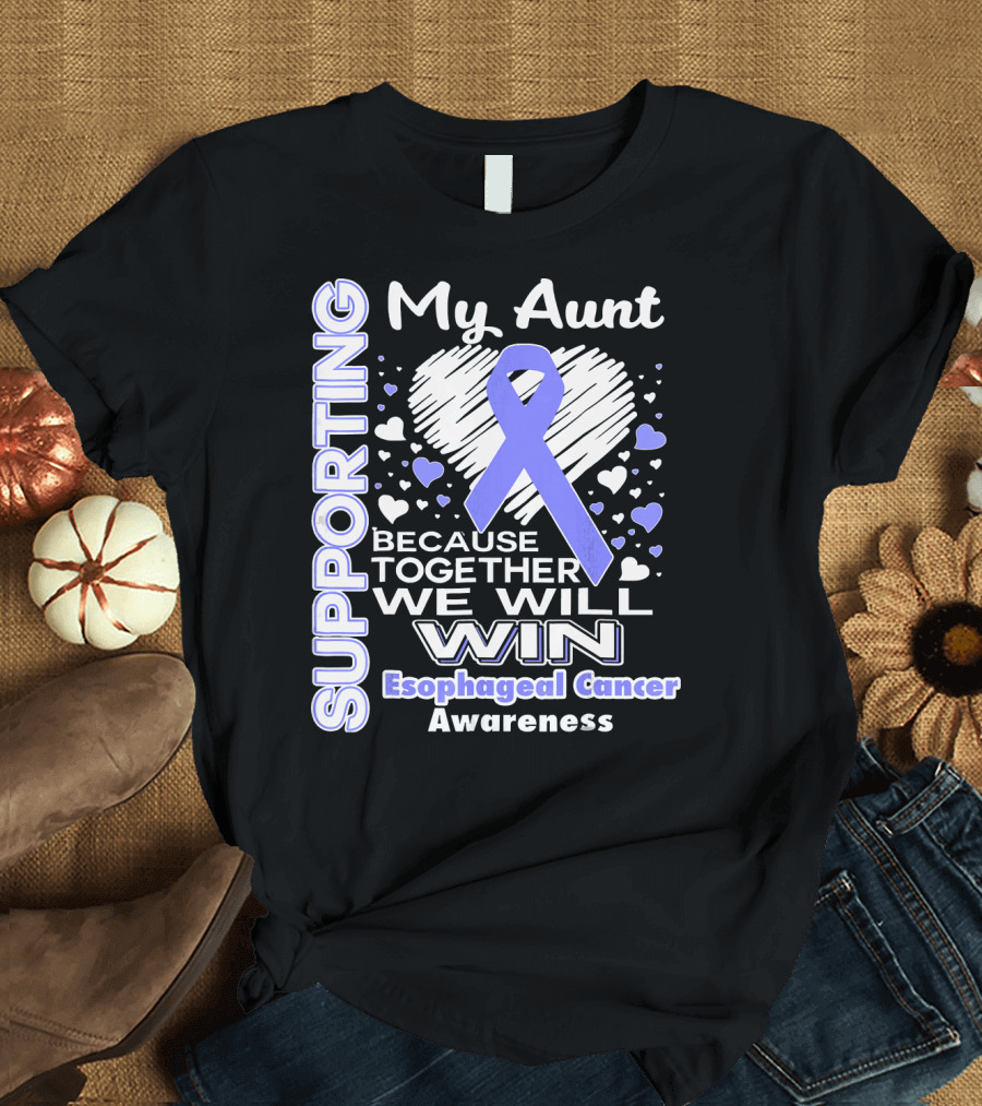 Supporting My Aunt Because Together We Will Win Esophageal Cancer Awareness T-Shirt