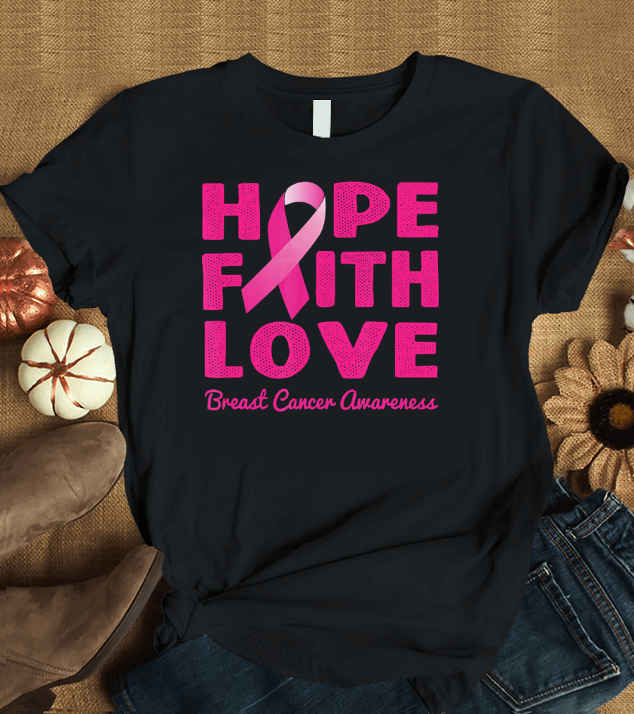 HOPE FAITH LOVE Pink Ribbon Breast Cancer Awareness T-Shirt