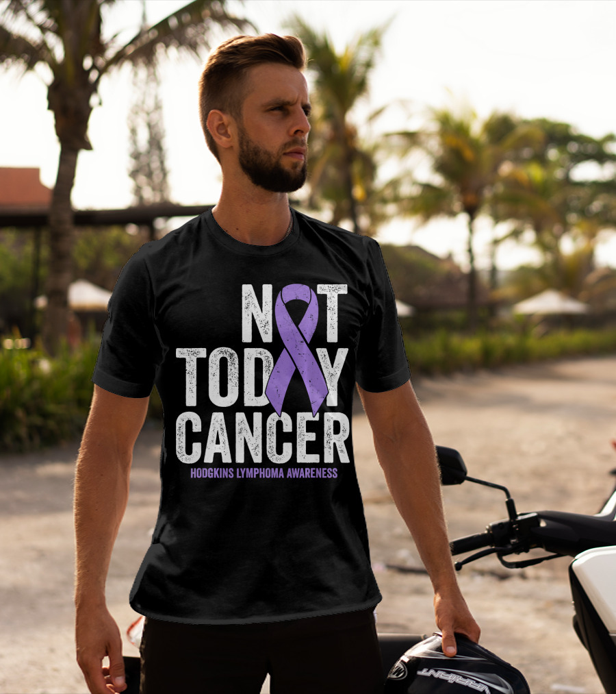 Not Today Cancer Hodgkins Lymphoma Awareness T-Shirt