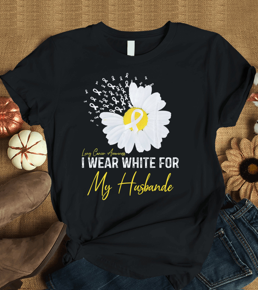Lung Cancer Awareness I Wear White For My Husband T-Shirt