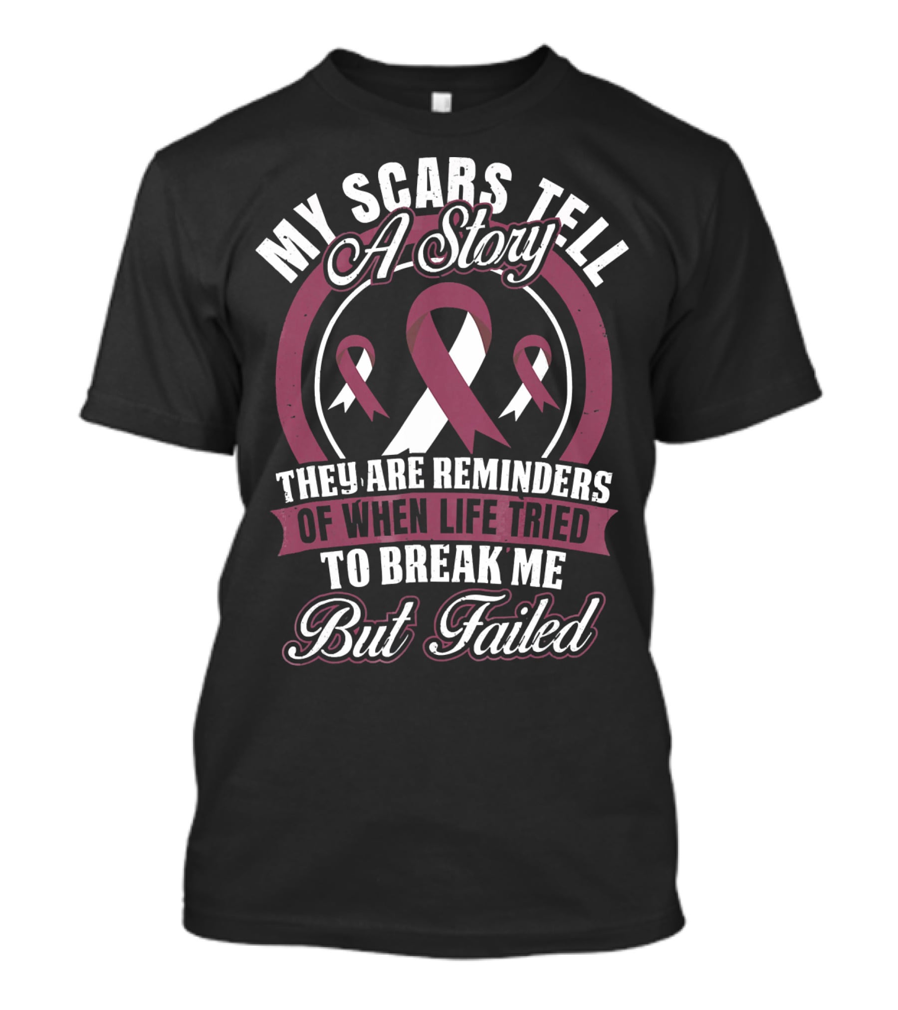 My Scars Tell A Story Throat Cancer Awareness They Are Reminders Of When Life Tried To Break Me But Failed T-Shirt