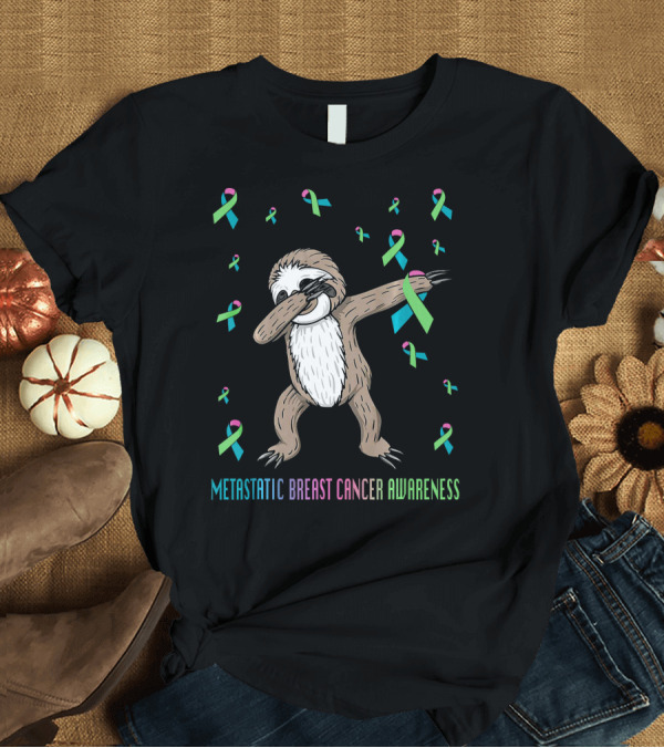 T-Shirt: Metastatic Breast Cancer Awareness Sloth Dabbing Ribbons T-Shirt Metastatic Breast Cancer Awareness Sloth Dabbing Ribbons T-Shirt