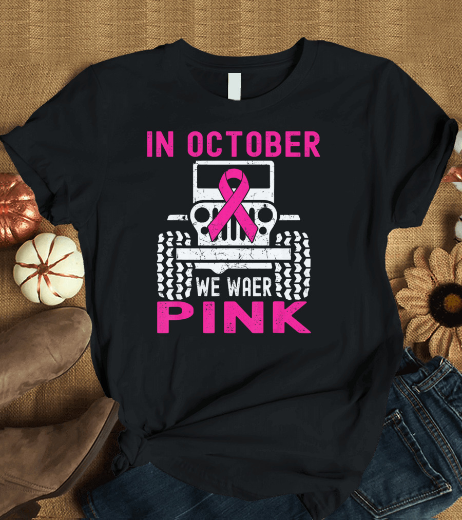 In October We Wear Pink Jeep T-Shirt