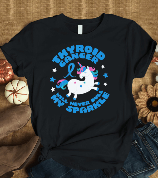 T-Shirt: Thyroid Cancer Will Never Dull My Sparkle Unicorn T-Shirt Thyroid Cancer Will Never Dull My Sparkle Unicorn T-Shirt