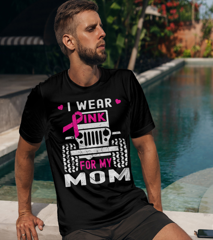 I Wear Pink For My Mom Jeep T-Shirt