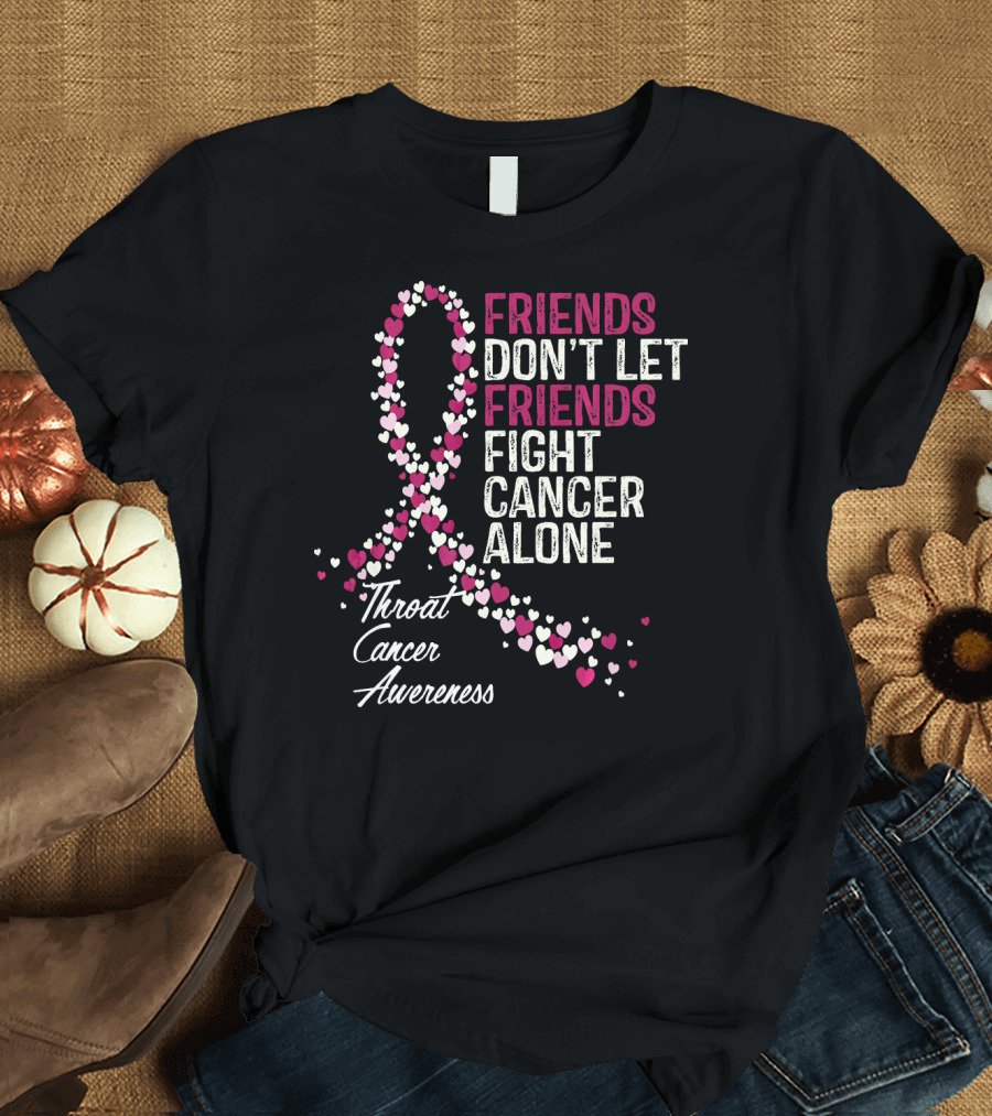 Friends Don't Let Friends Fight Cancer Alone Throat Cancer Awareness T-Shirt