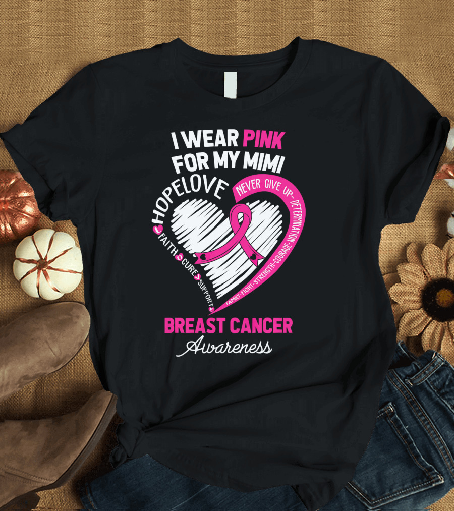 I Wear Pink for My Mimi Hope Love Faith Cure Support Breast Cancer Awareness T-Shirt