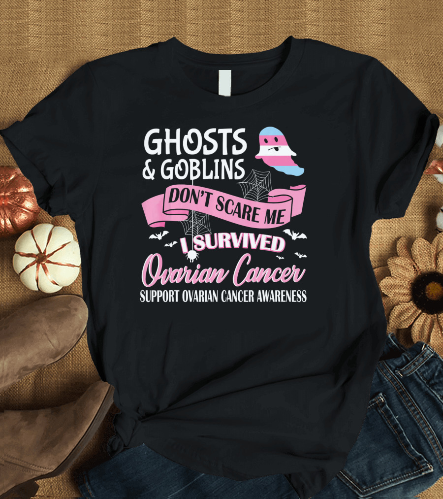 Ghosts and Goblins Don't Scare Me I Survived Ovarian Cancer Support Awareness T-Shirt