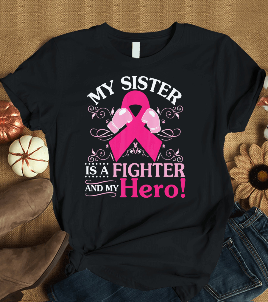 My Sister Is A Fighter And My Hero Pink Ribbon Boxing Gloves T-Shirt