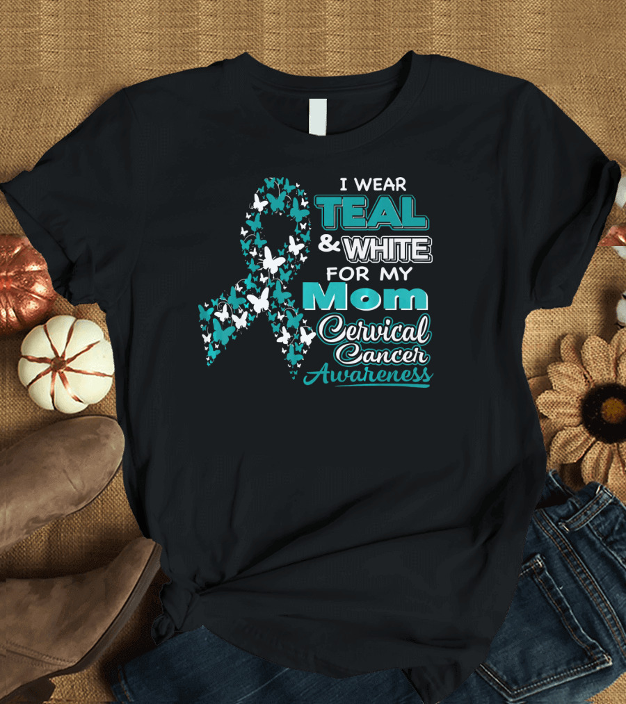 I Wear Teal and White for My Mom Cervical Cancer Awareness T-Shirt