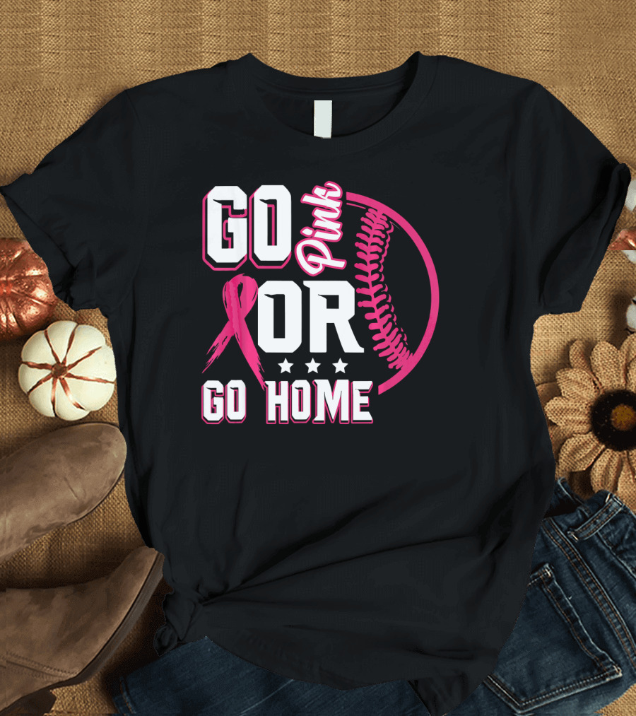 Go Pink Or Go Home Pink Ribbon Baseball Breast Cancer Awareness T-Shirt