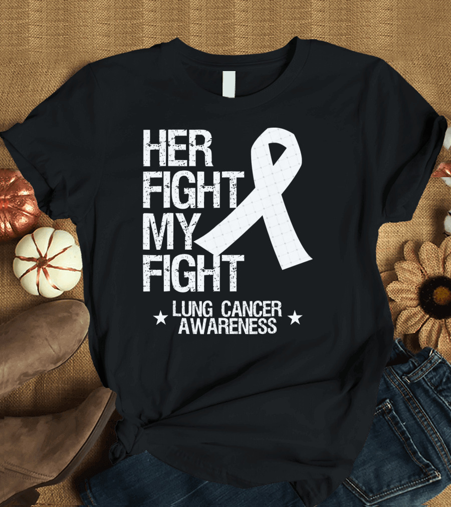Her Fight My Fight Lung Cancer Awareness White T-Shirt