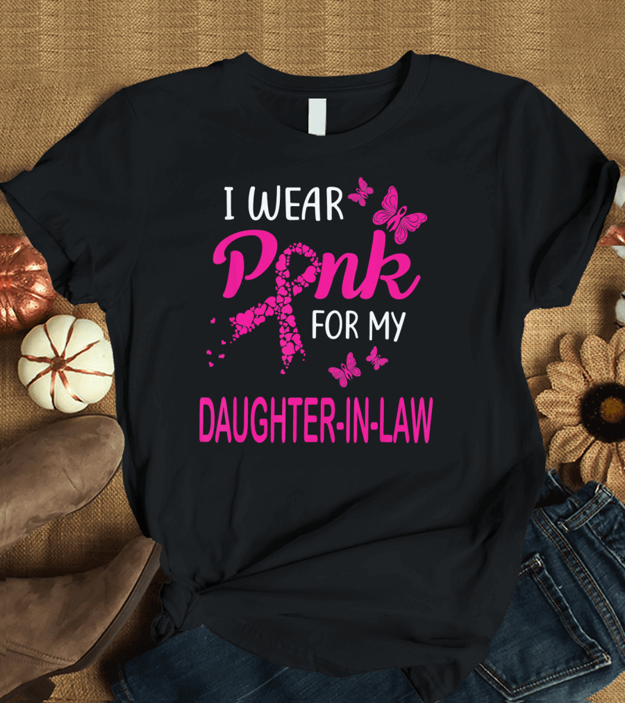 I Wear Pink for My Daughter-In-Law Breast Cancer Awareness Butterflies T-Shirt