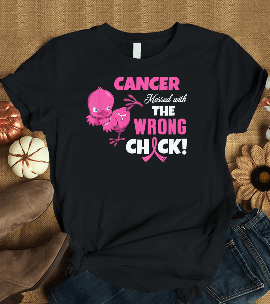 Cancer Messed with the Wrong Chick T-Shirt
