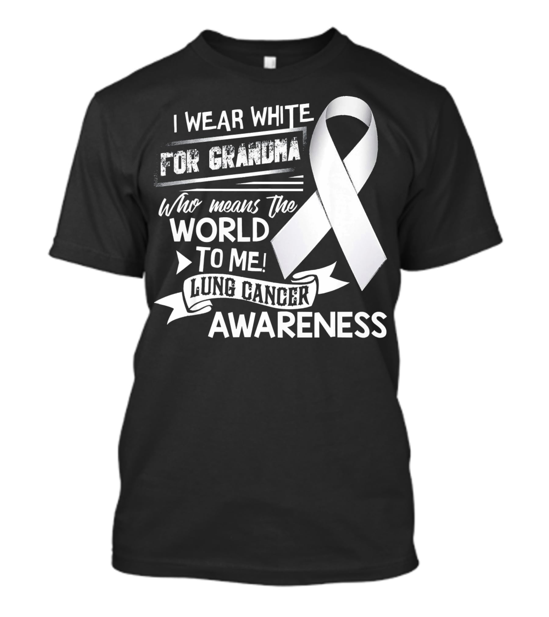 I Wear White For Grandma Who Means The World To Me Lung Cancer Awareness T-Shirt