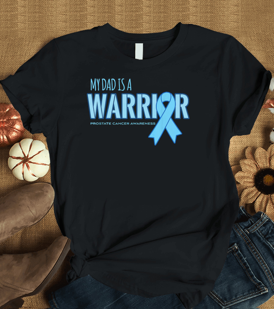 My Dad is a Warrior Prostate Cancer Awareness T-Shirt