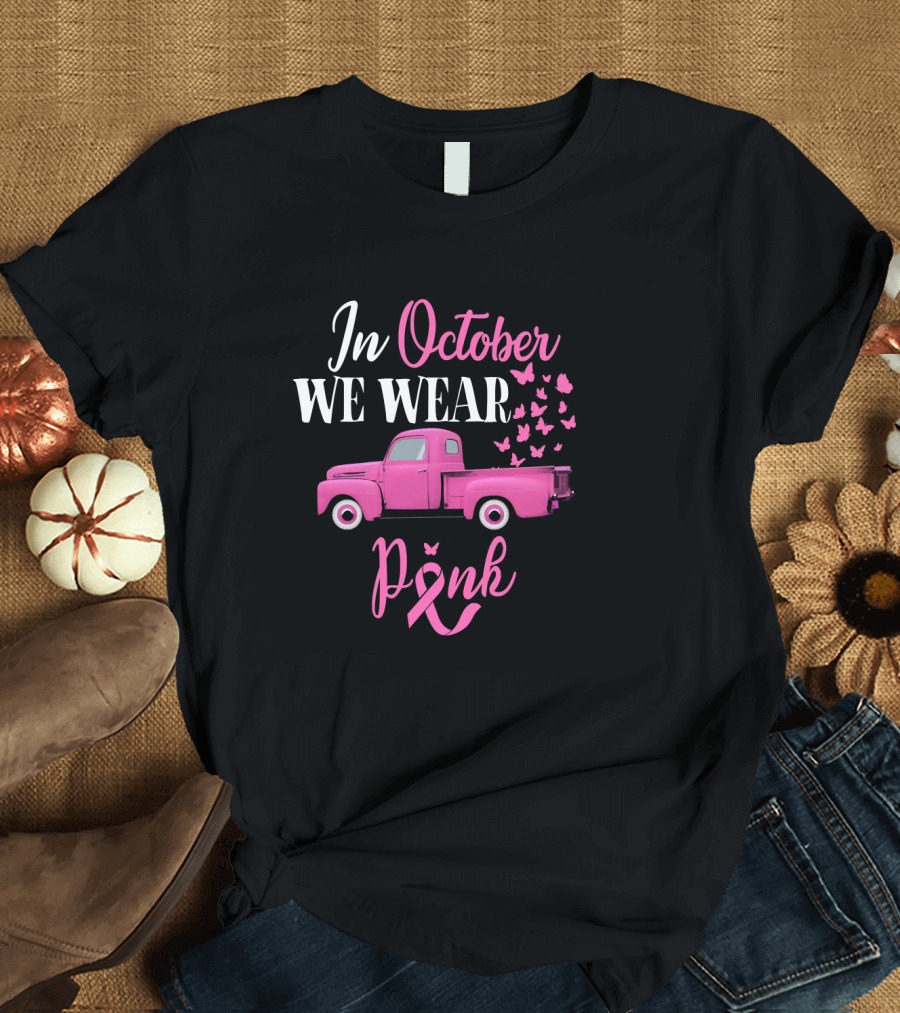 In October We Wear Pink Breast Cancer Awareness Month T-Shirt