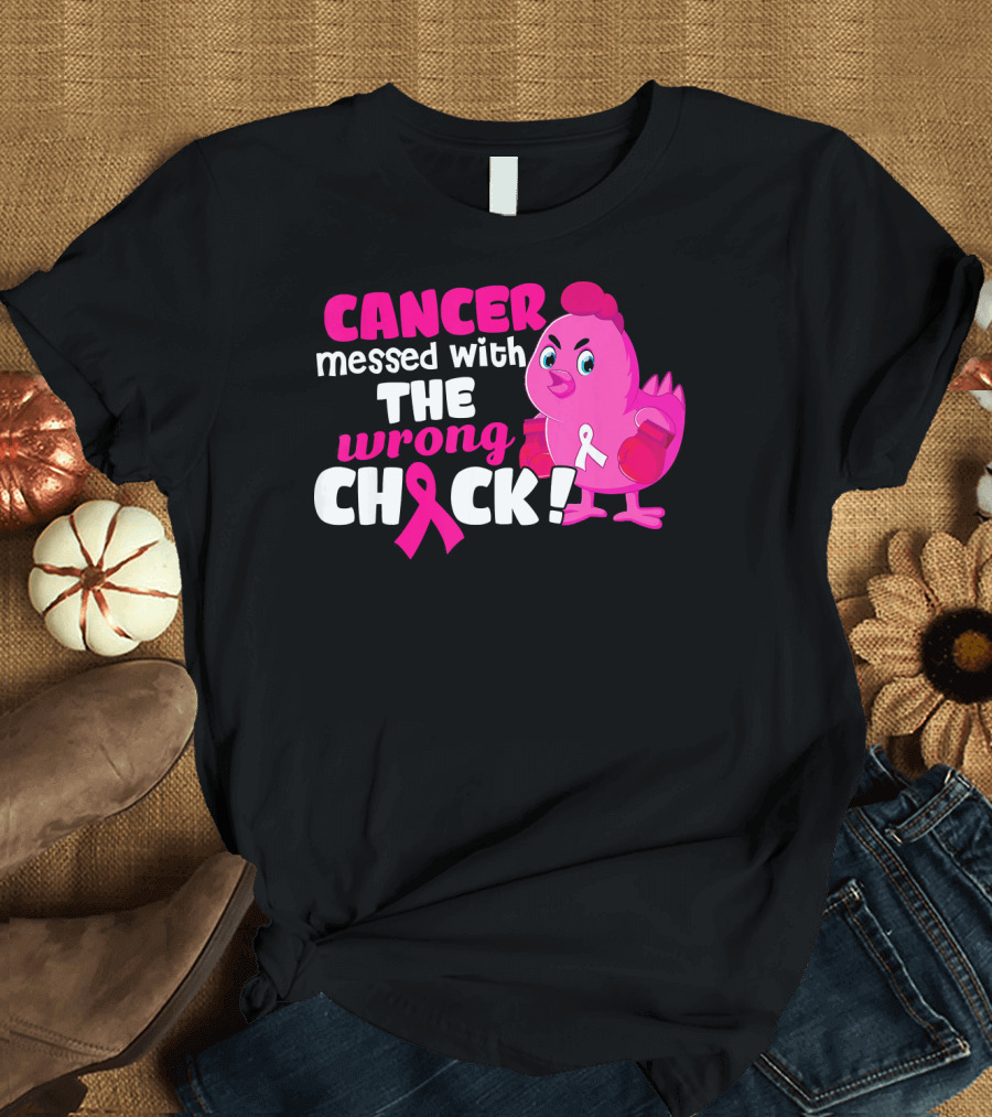 Cancer Messed With The Wrong Chick Pink Breast Awareness T-Shirt