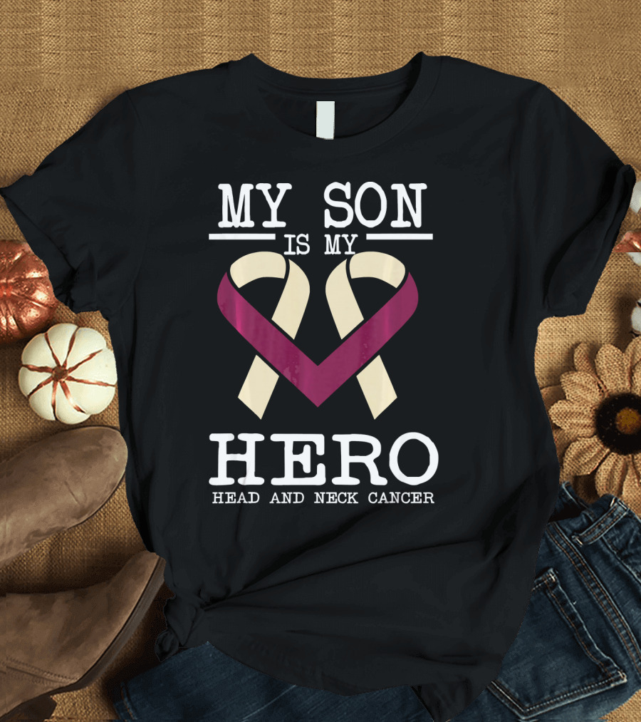 MY SON IS MY HERO HEAD AND NECK CANCER T-Shirt