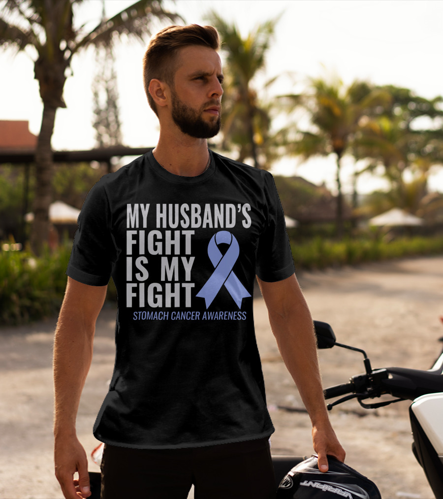 My Husband's Fight Is My Fight Stomach Cancer Awareness T-Shirt