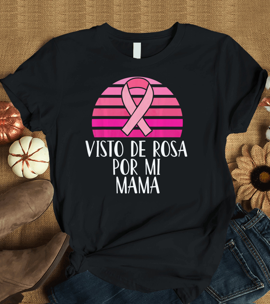 Visto De Rosa Por Mi Mama Breast Cancer Awareness T-Shirt