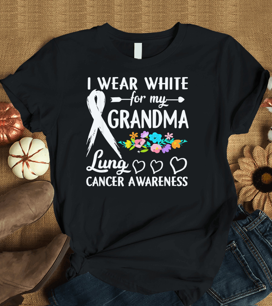 I Wear White for My Grandma Lung Cancer Awareness T-Shirt