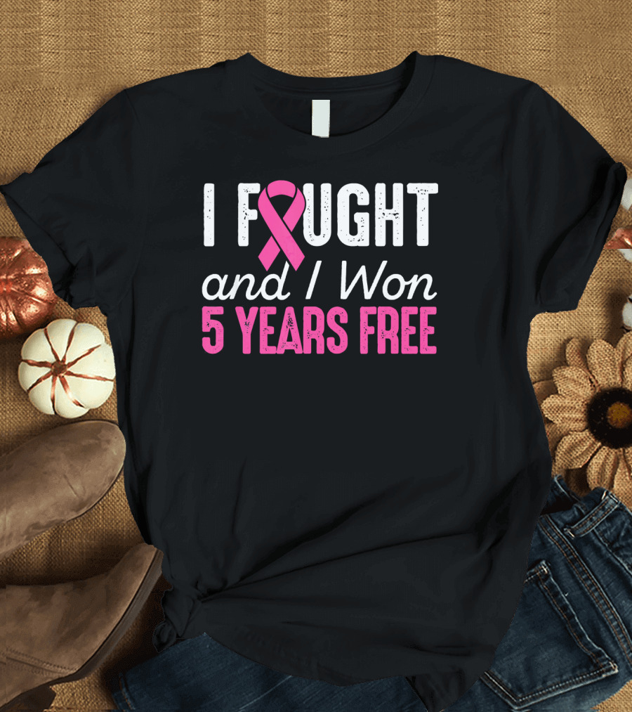 I Fought and I Won 5 Years Free Breast Cancerversary 5 Years Breast Canc T-Shirt