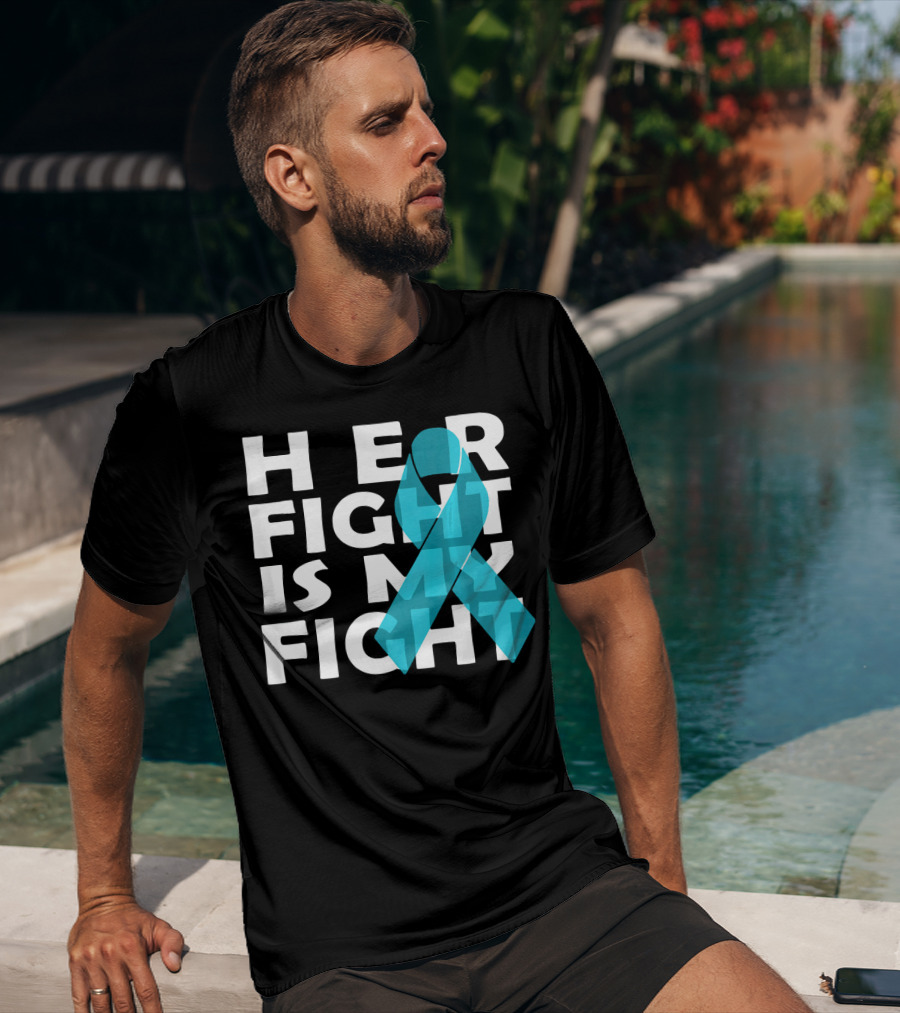 Cancer Awareness Her Fight Is My Fight Ovarian Cancer T-Shirt