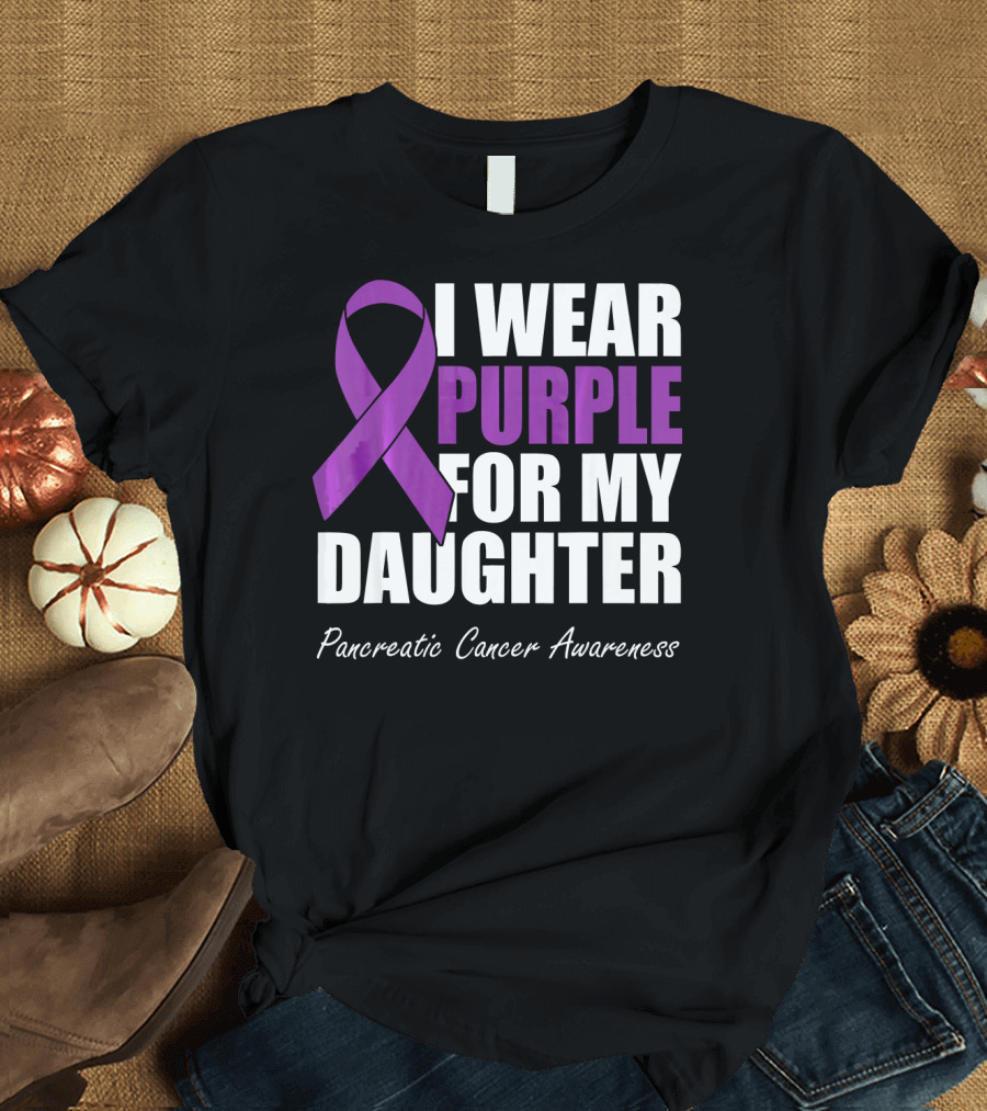 I Wear Purple For My Daughter Pancreatic Cancer Awareness T-Shirt