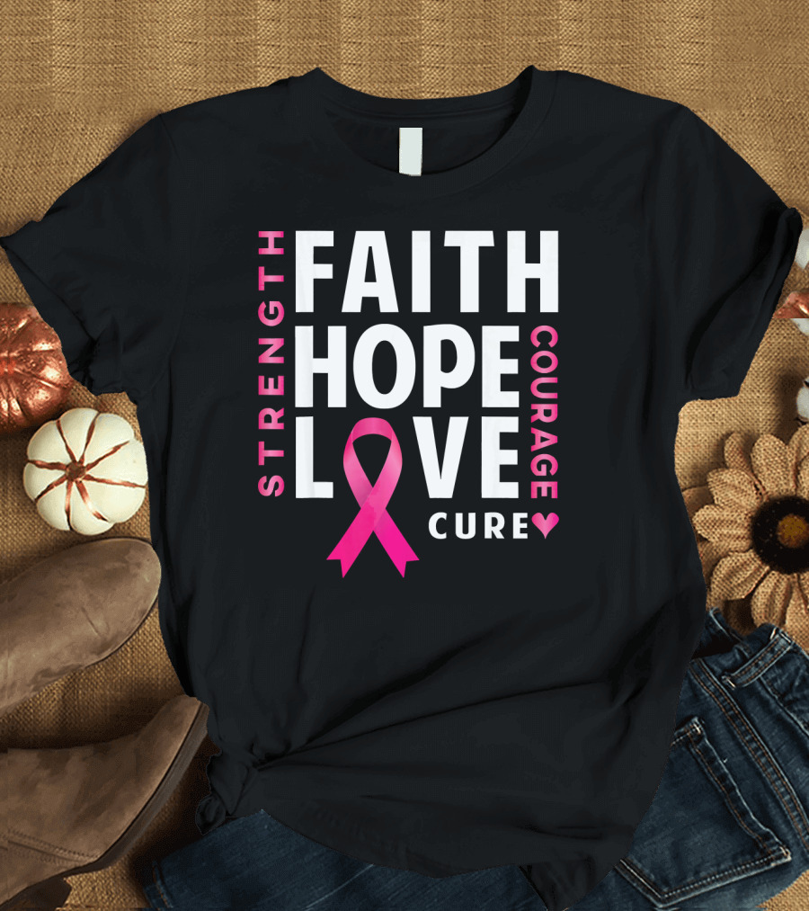 Faith Hope Love Pink Ribbon Strength Courage Cure Breast Cancer Awareness T-Shirt