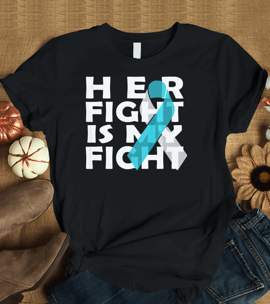 Her Fight Is My Fight Cervical Cancer Awareness T-Shirt